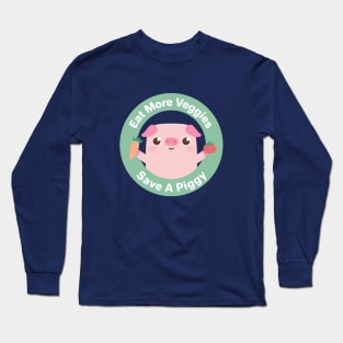 Eat More Veggies, Save A Piggy Long Sleeve T-Shirt